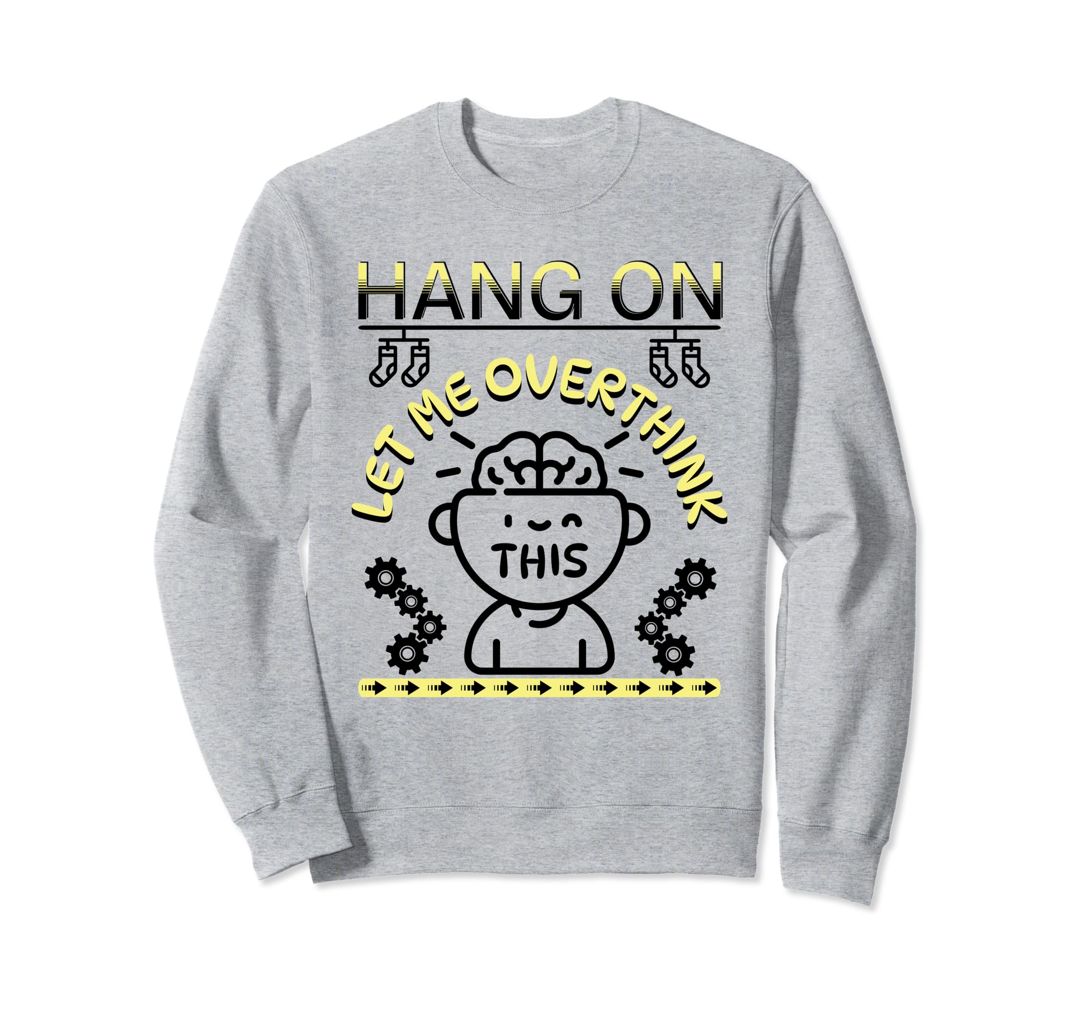 Funny Hang Let Me Overthink This Sweatshirt - Minimalist Print for Adults - T-Shirt, Sweatshirt, Hoodie