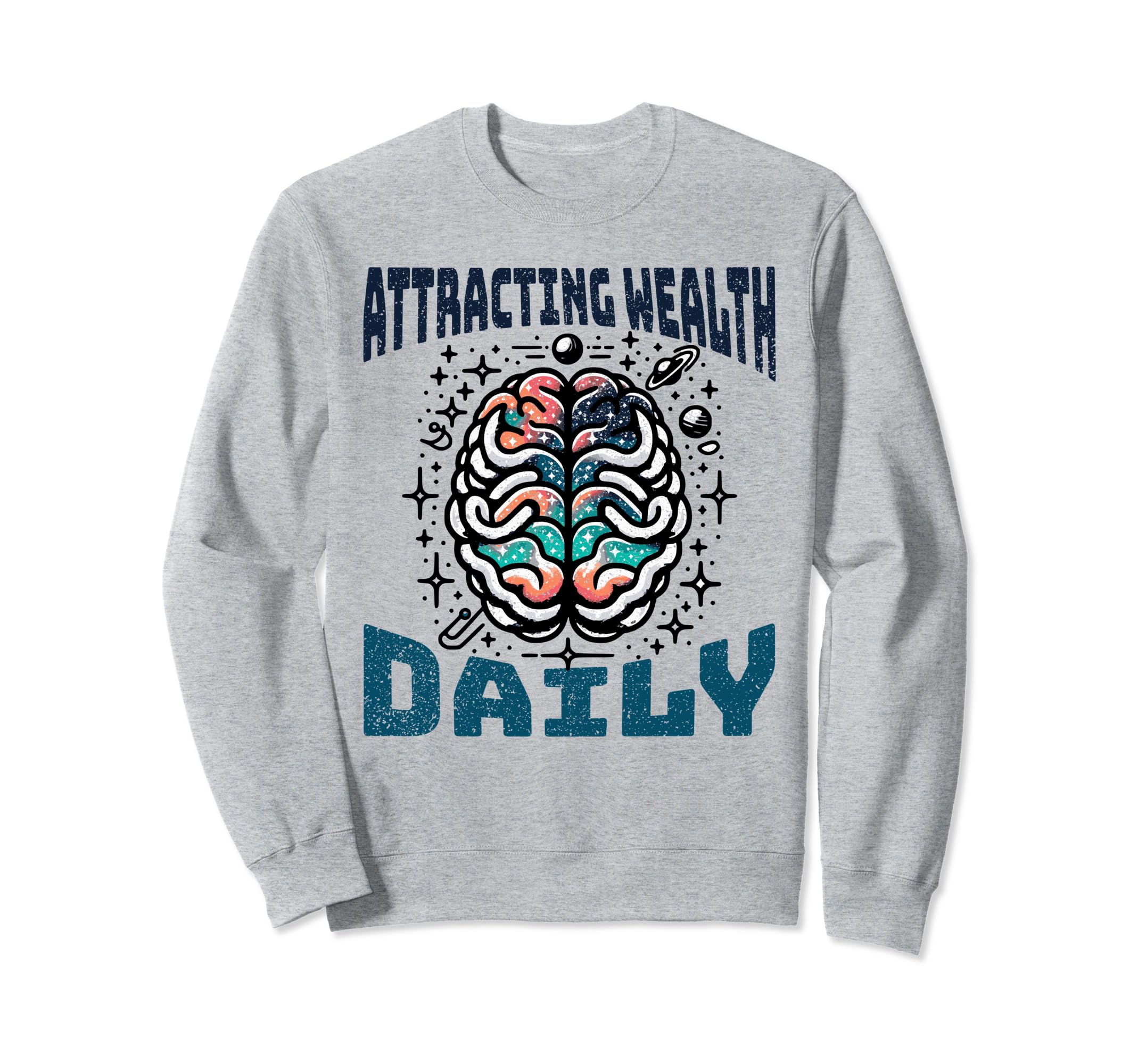 Attracting Wealth Daily Cosmic Brain Art Sweatshirt - Trendy Graphic Unisex - T-Shirt, Sweatshirt, Hoodie