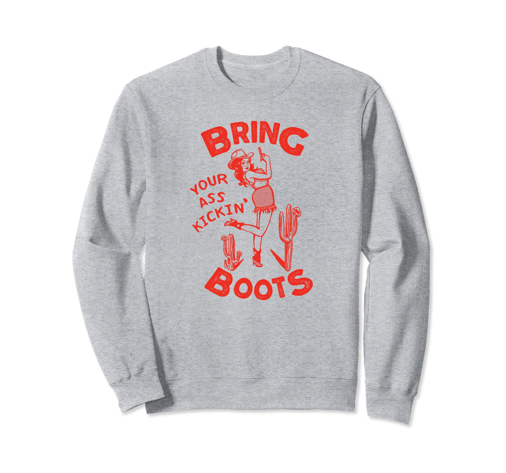 Bring Your Ass Kickin Boots Pinup Sweatshirt - Fun Novelty Design Unisex - T-Shirt, Sweatshirt, Hoodie