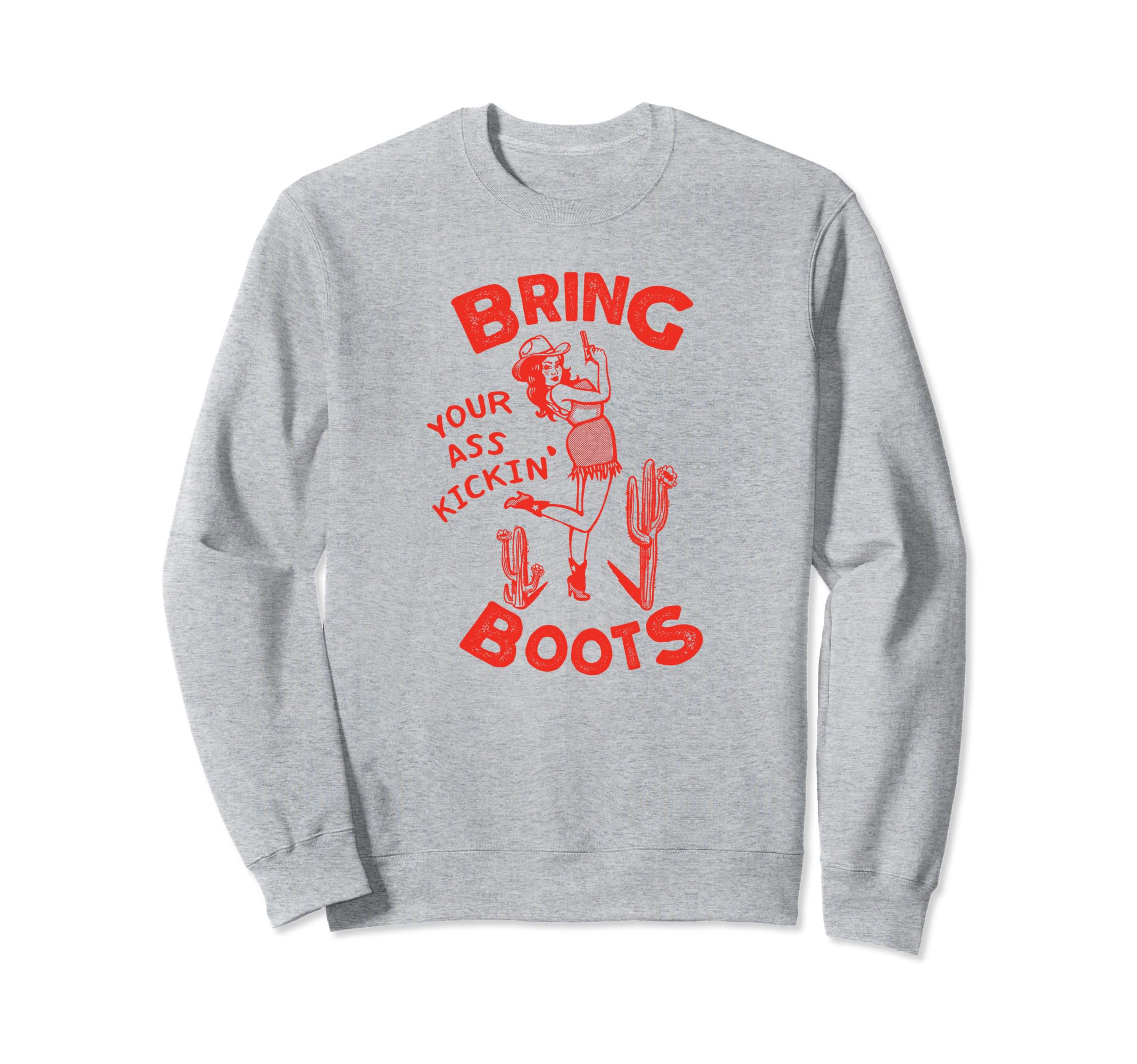 Bring Your Ass Kickin Boots Pinup Sweatshirt - Fun Novelty Design Unisex - T-Shirt, Sweatshirt, Hoodie