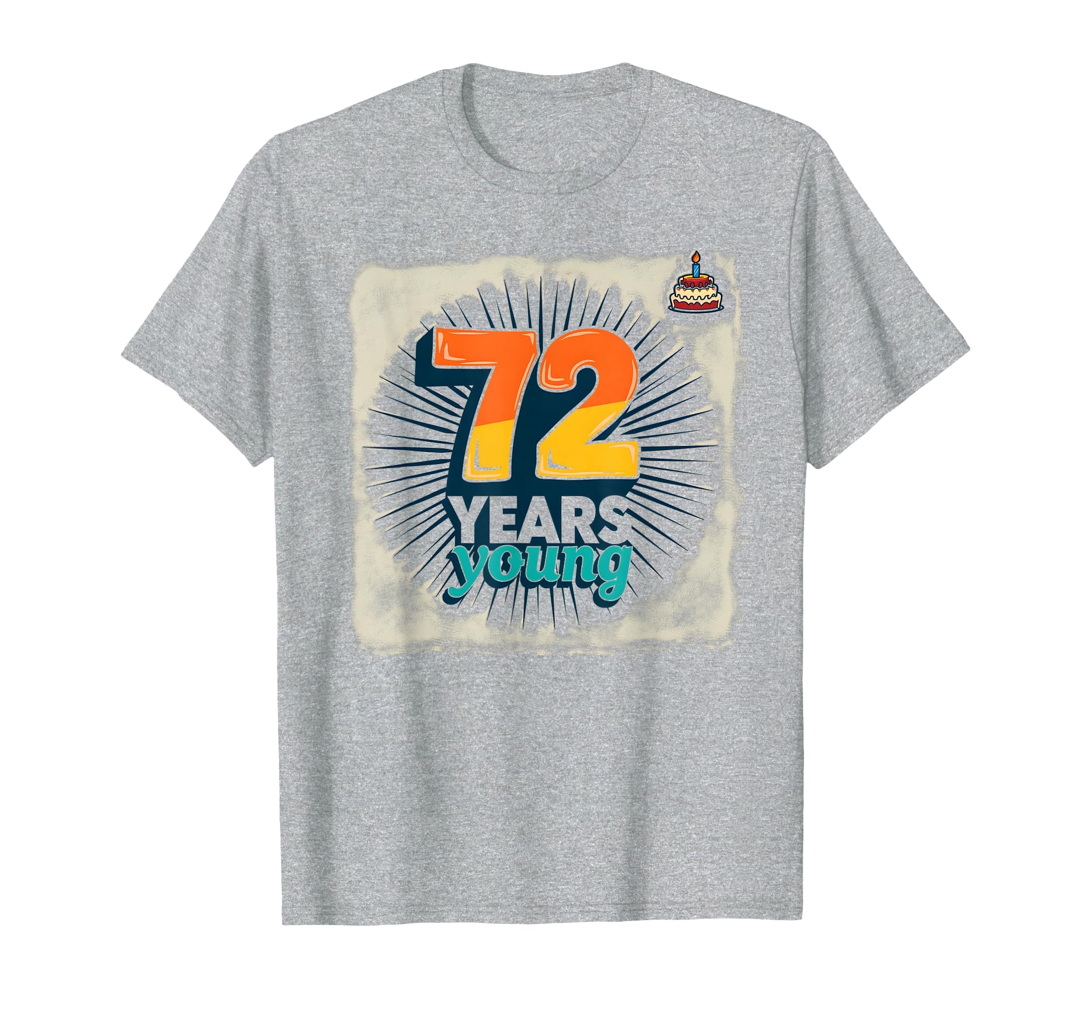 72 Years Young Birthday Gift T-Shirt - Aesthetic Graphic for Adults - T-Shirt, Sweatshirt, Hoodie