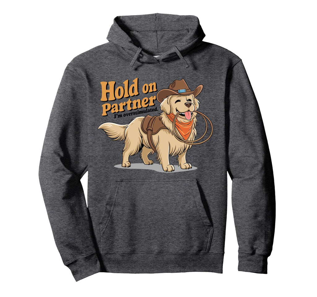 Hold Partner Im Overstimulated Western Hoodie - Novelty Apparel for Adults - T-Shirt, Sweatshirt, Hoodie