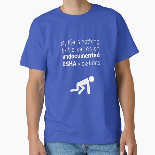 Undocumented OSHA violations - Adult & Kids T-Shirts, Sweatshirts & Hoodies apparel design preview 1