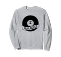 Vinyl Addict Record Player Love Music Sweatshirt - Streetwear Style Unisex - T-Shirt, Sweatshirt, Hoodie
