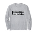 Professional Overthinker Over T-Shirt - Novelty Apparel for Adults - T-Shirt, Sweatshirt, Hoodie
