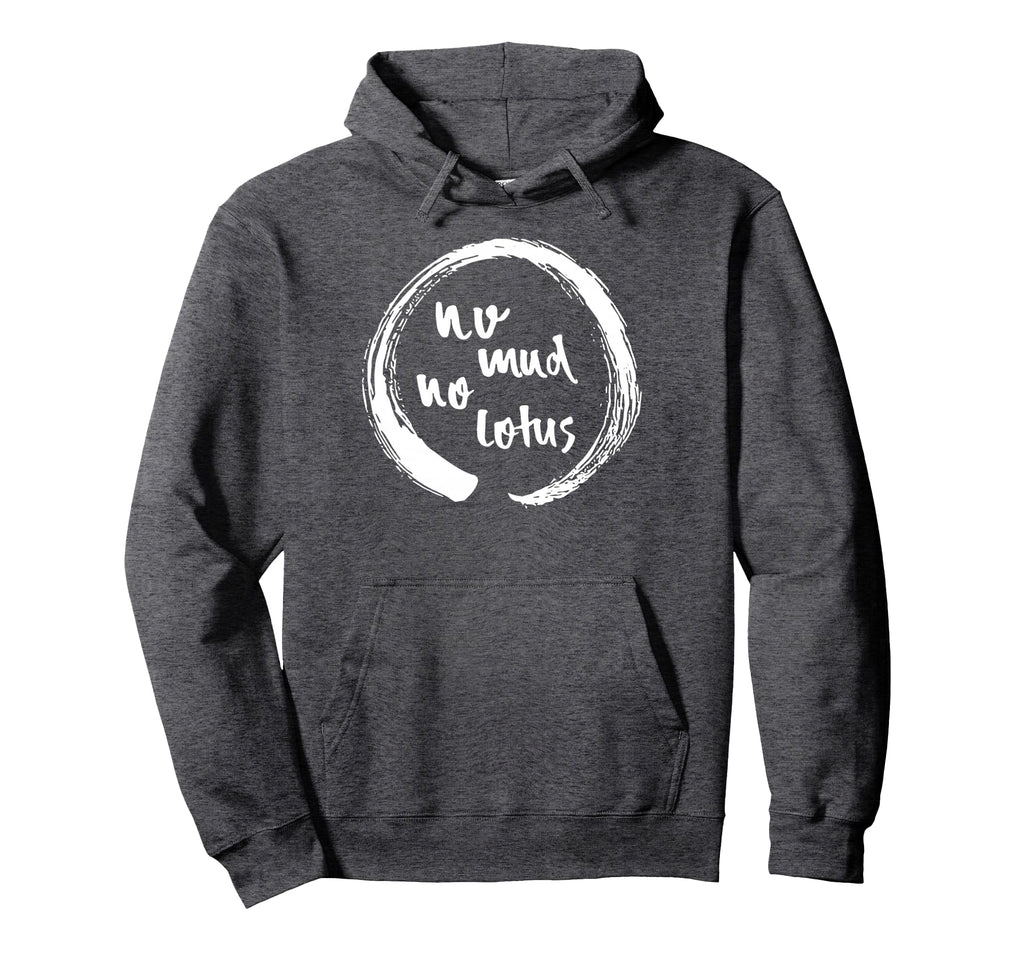 No Mud No Lotus Enso Mindfulness Hoodie - Casual Everyday Wear Men Women - T-Shirt, Sweatshirt, Hoodie