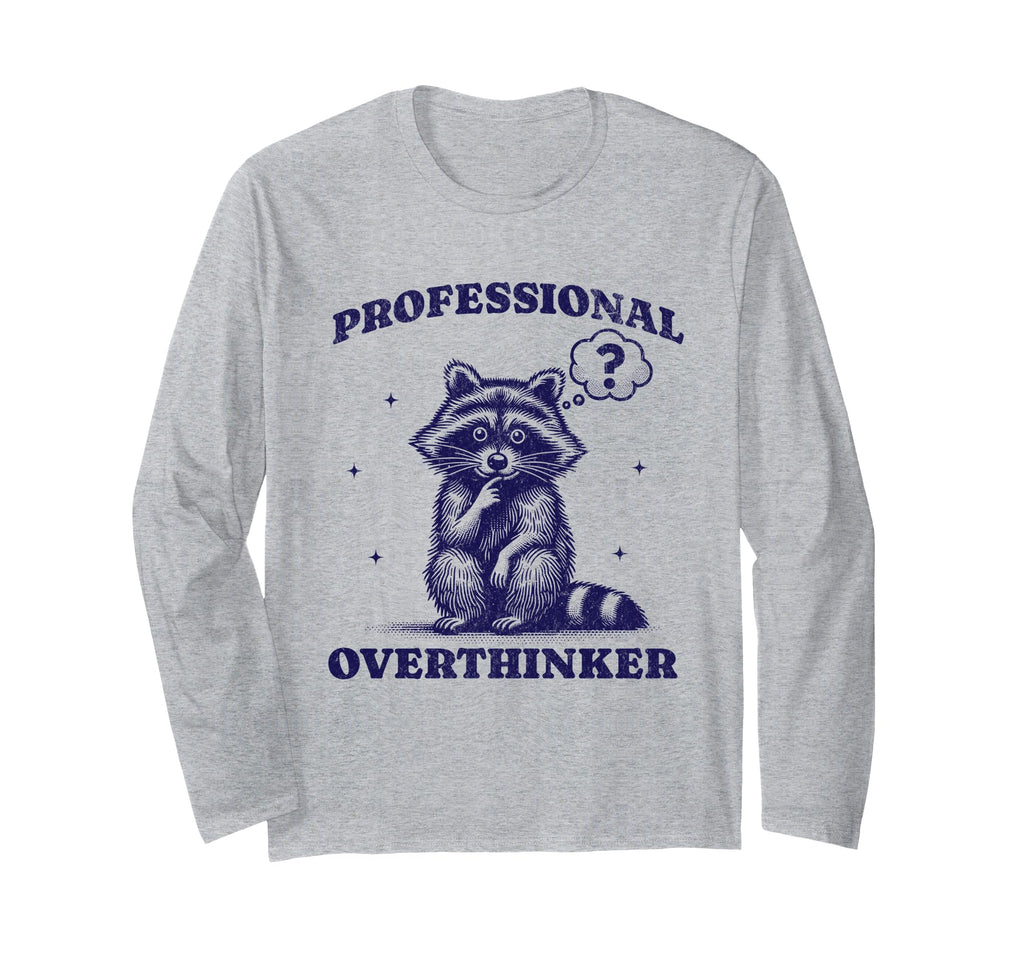 Professional Overthinker Raccoon Funny T-Shirt - Novelty Apparel Men Women - T-Shirt, Sweatshirt, Hoodie