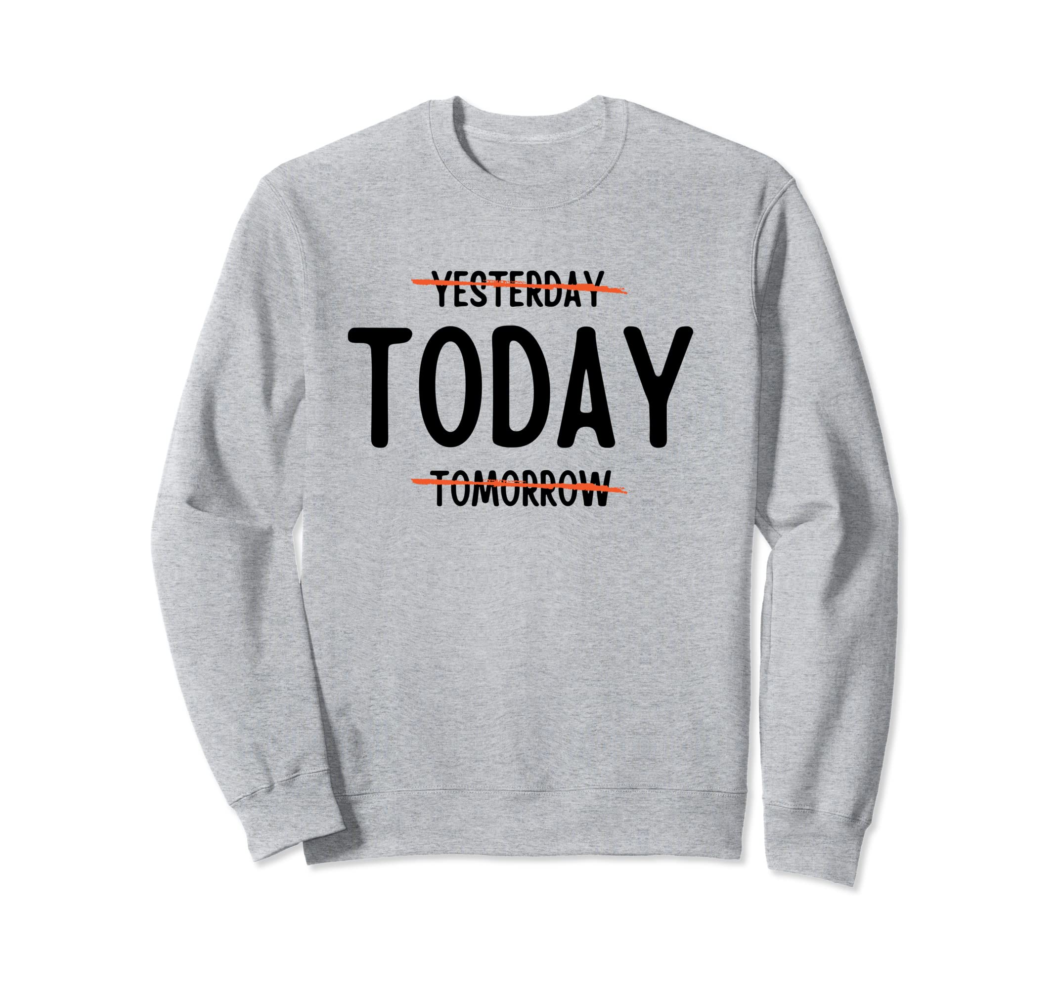 Present Moment Today Mindset Sweatshirt - Custom Art Print Unisex - T-Shirt, Sweatshirt, Hoodie