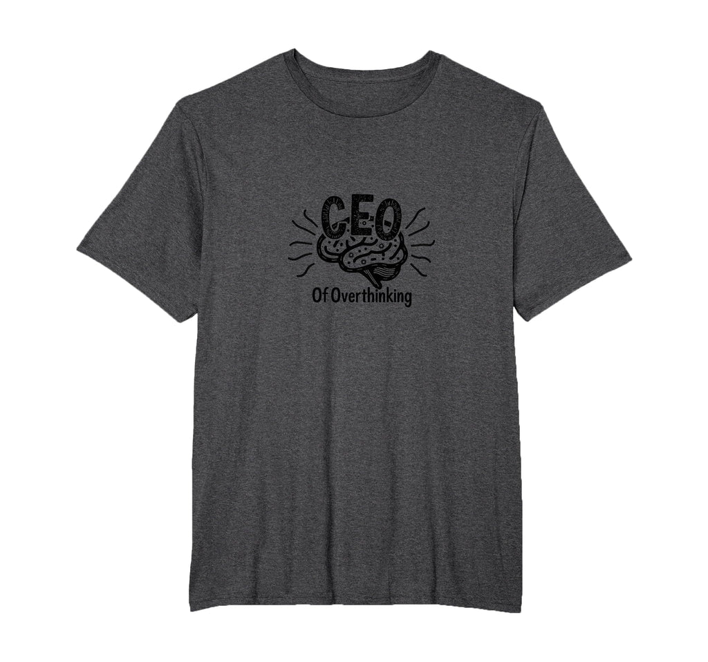 Ceo Overthinking Witty Brain T-Shirt - Streetwear Style Unisex - T-Shirt, Sweatshirt, Hoodie