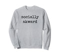 Socially Awkward Funny Introvert Sweatshirt - Custom Art Print for Adults - T-Shirt, Sweatshirt, Hoodie