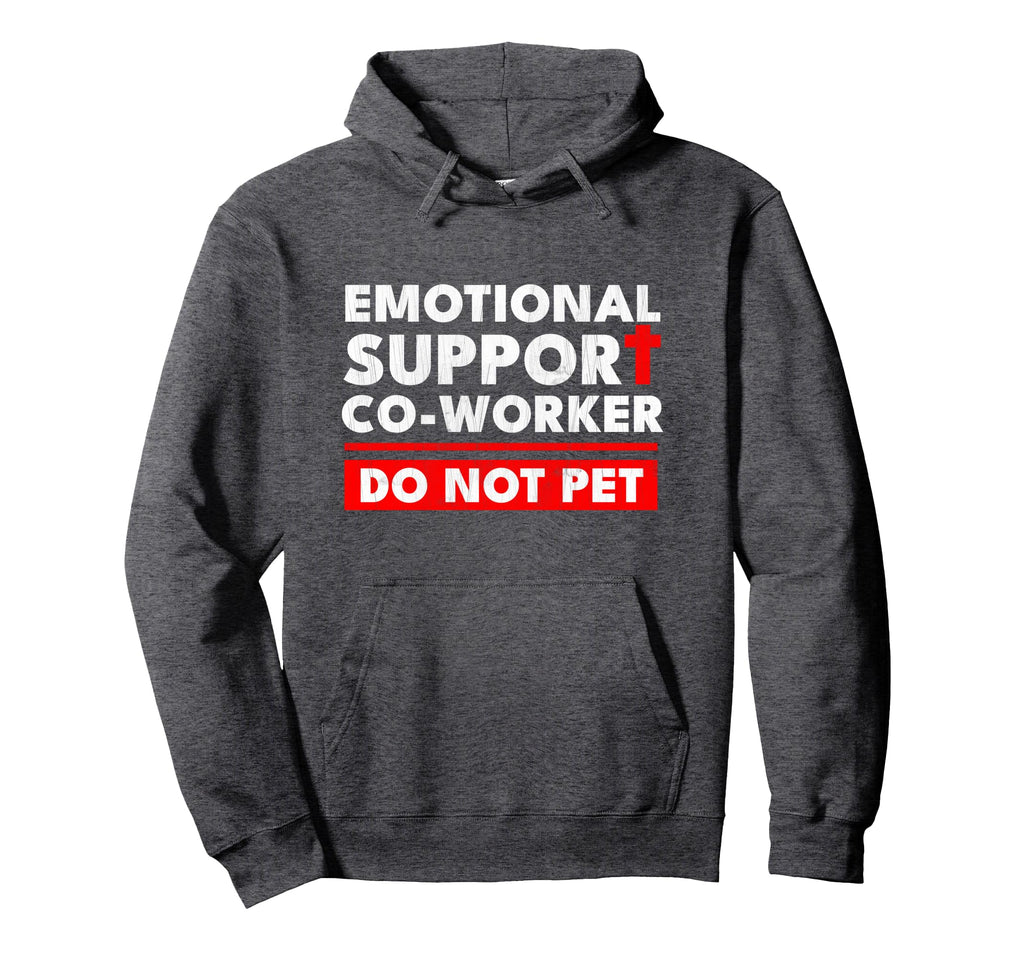 Emotional Support Co Worker Hoodie - Streetwear Style Unisex - T-Shirt, Sweatshirt, Hoodie