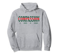 Compassion Is Always Mental Health Self Hoodie - Streetwear Style Unisex - T-Shirt, Sweatshirt, Hoodie