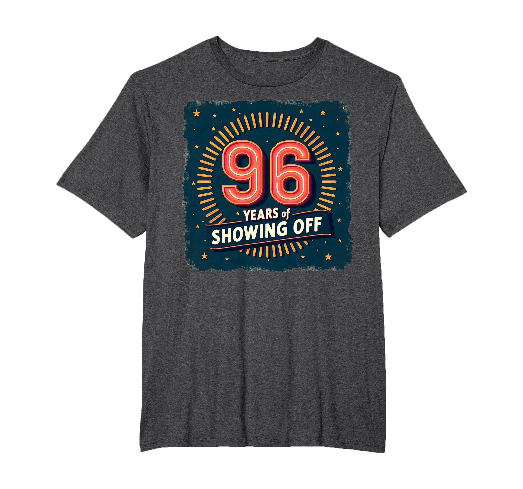 96 Years Showing Off Birthday Gift T-Shirt - Minimalist Print Men Women - T-Shirt, Sweatshirt, Hoodie