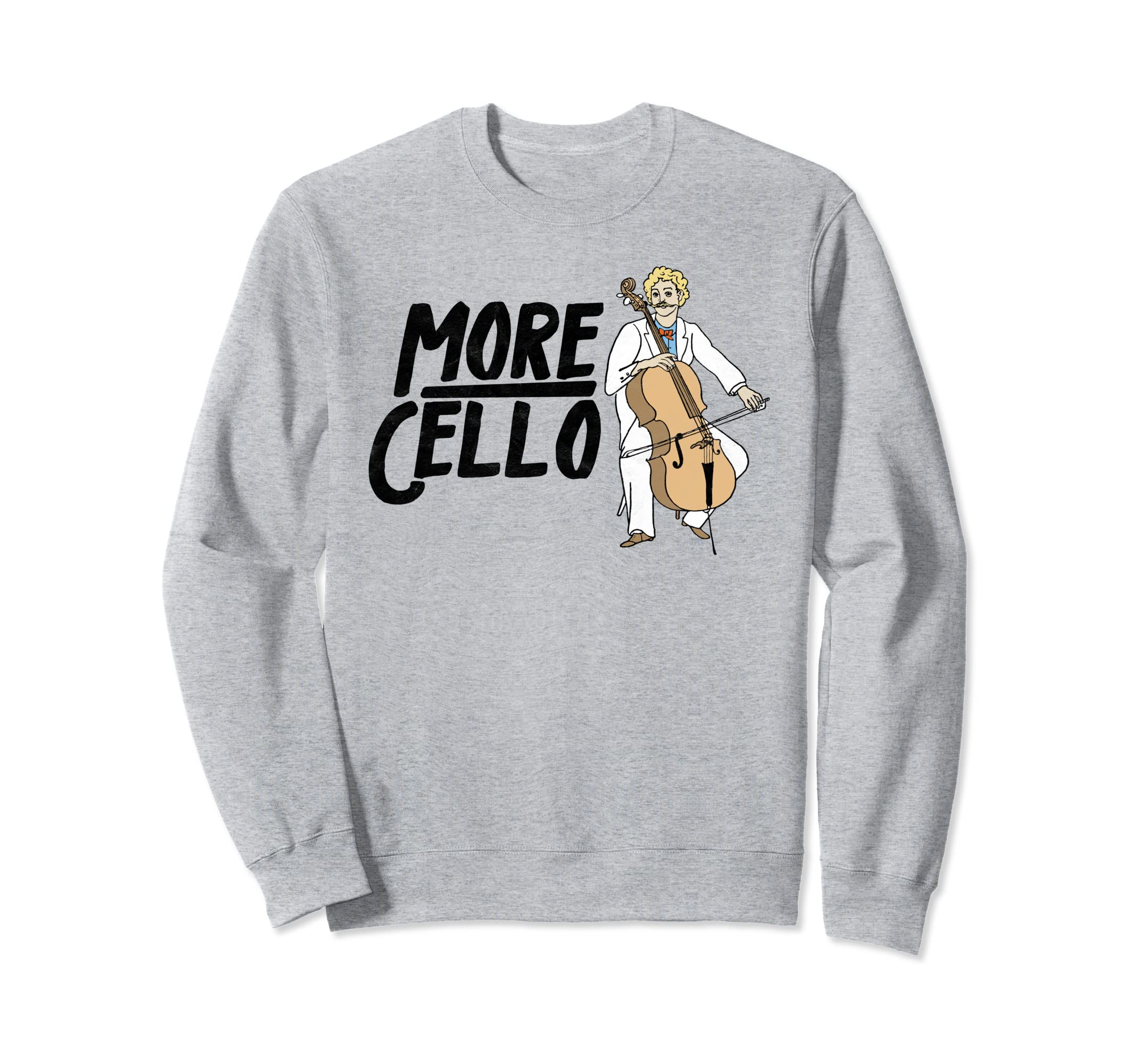 More Cello Funny Distressed Sweatshirt - Casual Everyday Wear for Adults - T-Shirt, Sweatshirt, Hoodie