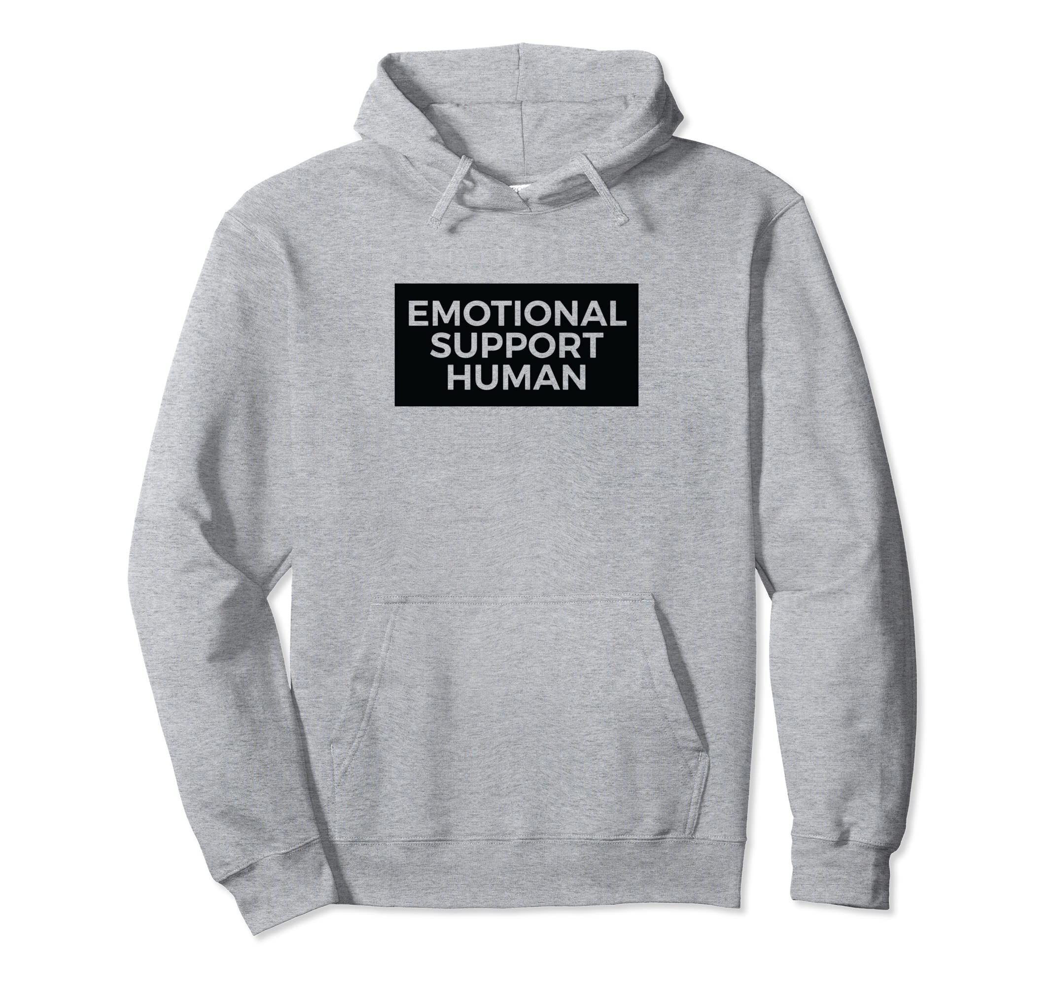 Emotional Support Human Funny Pet Hoodie - Streetwear Style Men Women - T-Shirt, Sweatshirt, Hoodie