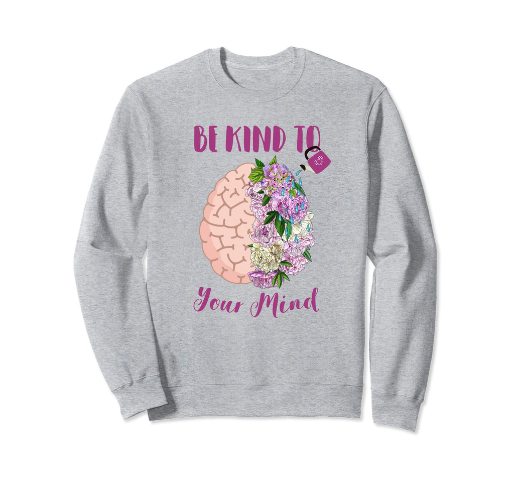 Mental Health Awareness Self Care Be Sweatshirt - Minimalist Print Unisex - T-Shirt, Sweatshirt, Hoodie
