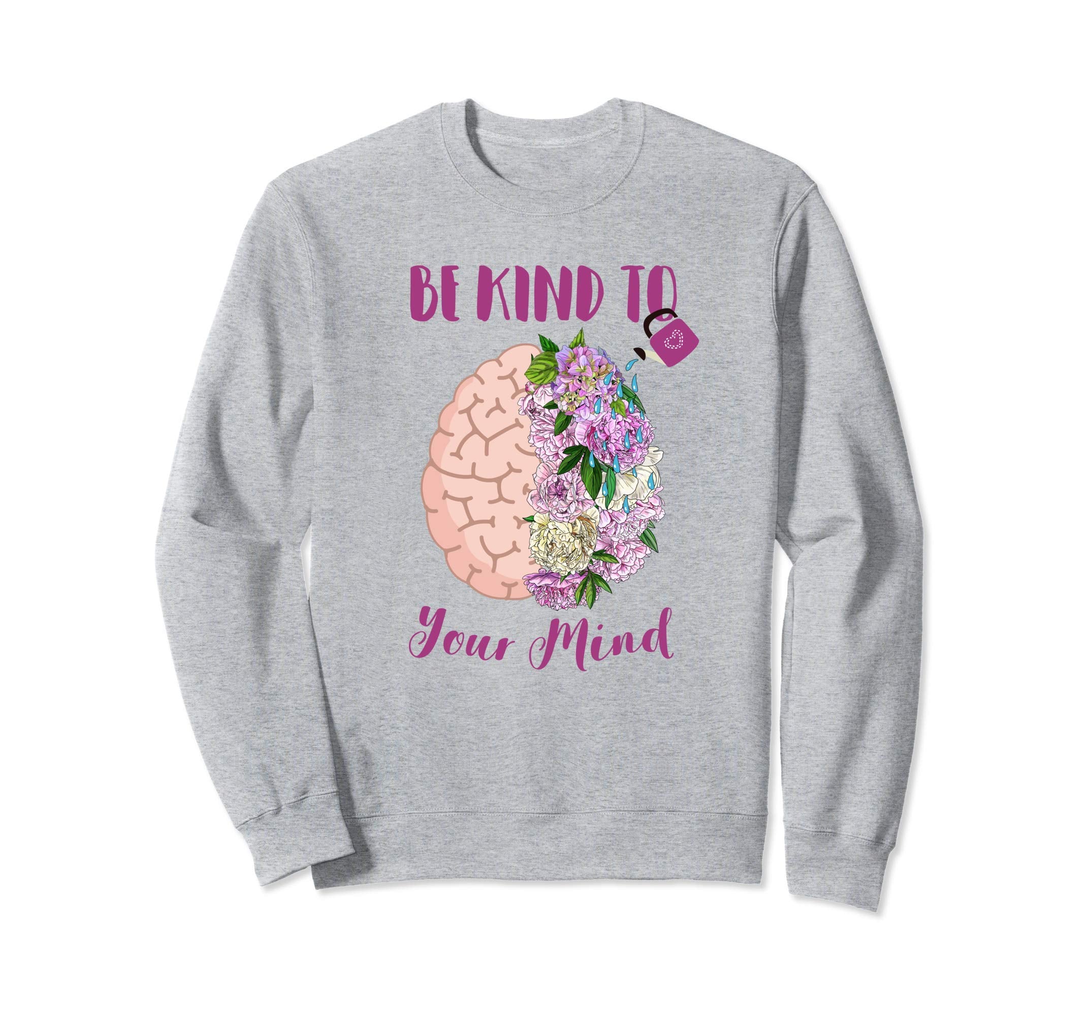 Mental Health Awareness Self Care Be Sweatshirt - Minimalist Print Unisex - T-Shirt, Sweatshirt, Hoodie