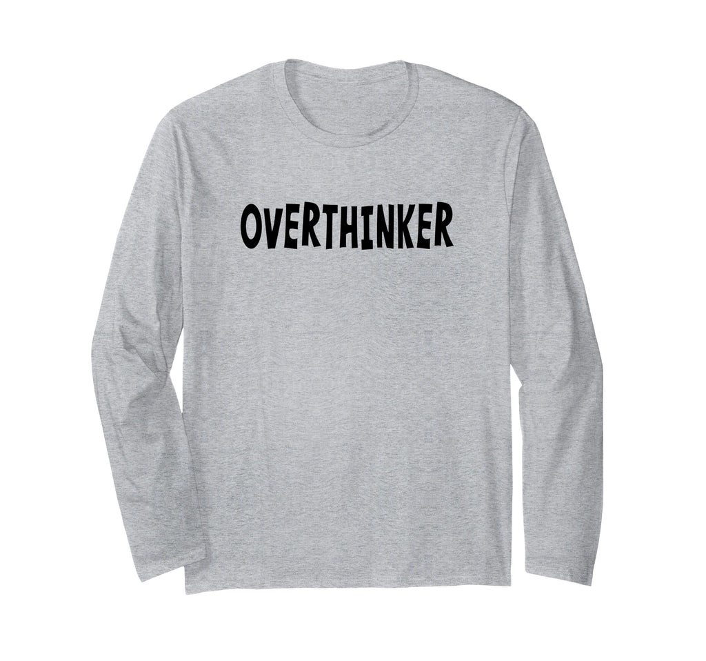 Overthinker Black Lettering T-Shirt - Casual Everyday Wear Men Women - T-Shirt, Sweatshirt, Hoodie