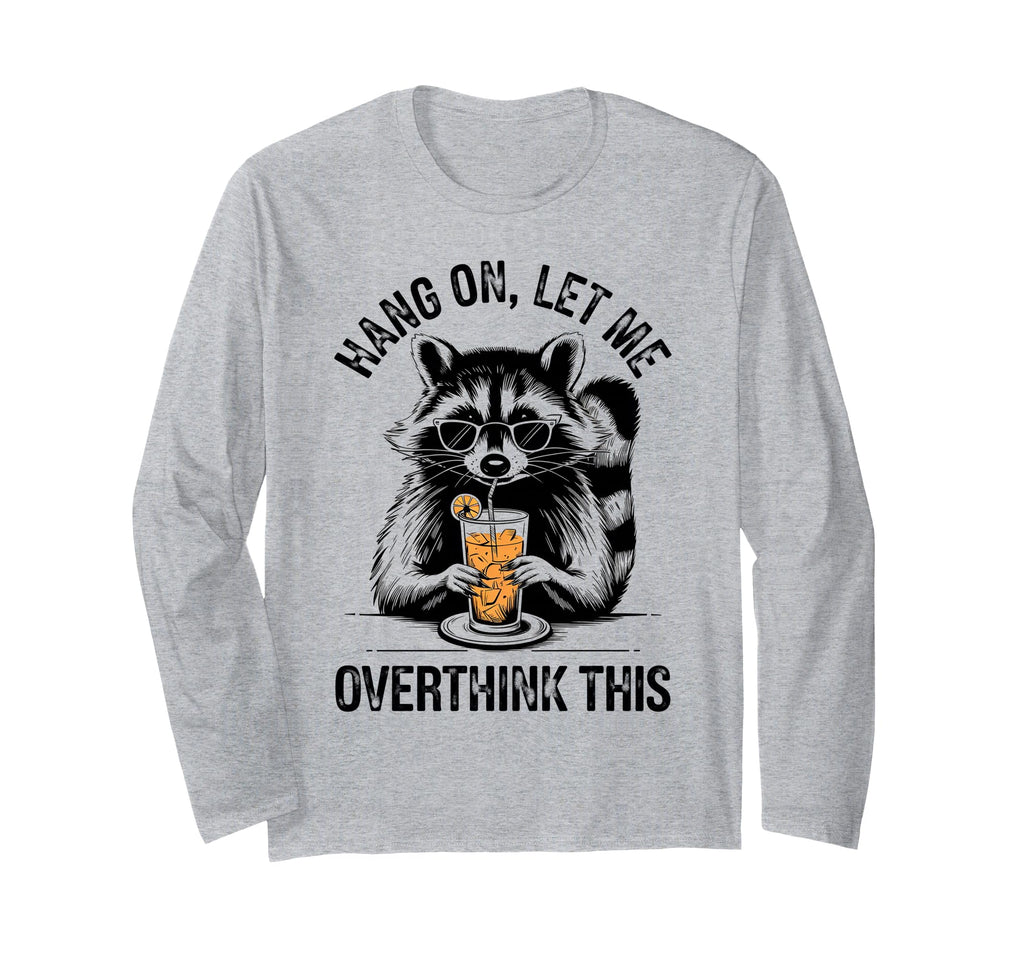 Chill Vibes Hang Let Me Overthink T-Shirt - Novelty Apparel for Adults - T-Shirt, Sweatshirt, Hoodie