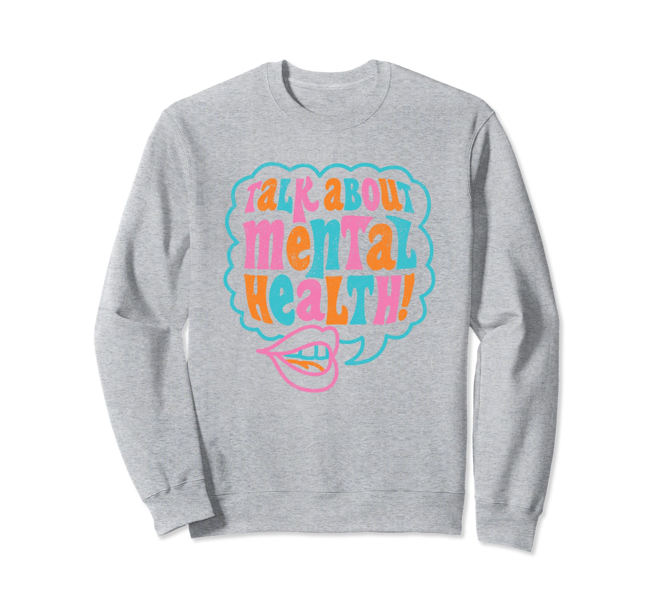 Talk About Mental Health Sweatshirt - Graphic Print Unisex - T-Shirt, Sweatshirt, Hoodie