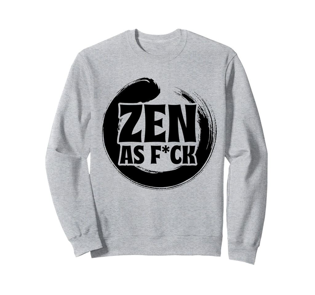 Mindfulness Zen As Fck Inner Peace Sweatshirt - Streetwear Style Unisex - T-Shirt, Sweatshirt, Hoodie