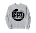 Mindfulness Zen As Fck Inner Peace Sweatshirt - Streetwear Style Unisex - T-Shirt, Sweatshirt, Hoodie