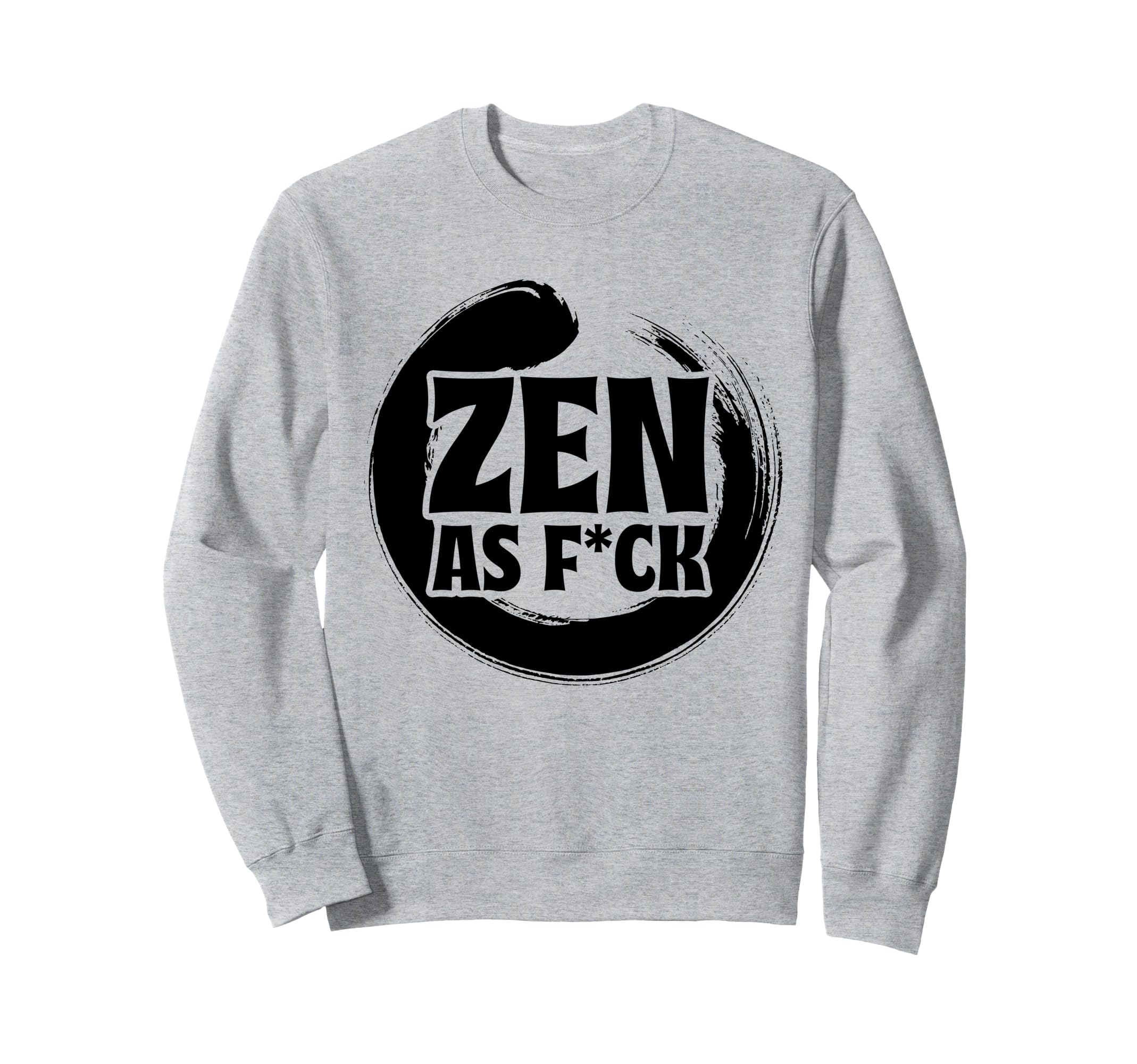 Mindfulness Zen As Fck Inner Peace Sweatshirt - Streetwear Style Unisex - T-Shirt, Sweatshirt, Hoodie