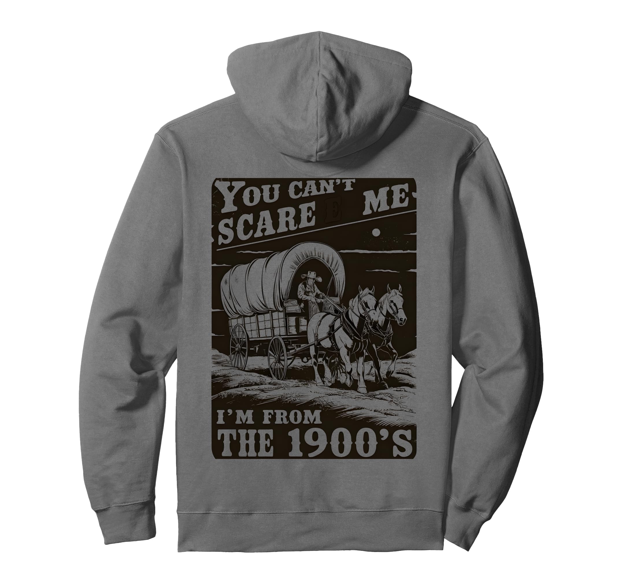 You Cant Scare Me Im From 1900S Western Hoodie - Minimalist Print Men Women - T-Shirt, Sweatshirt, Hoodie