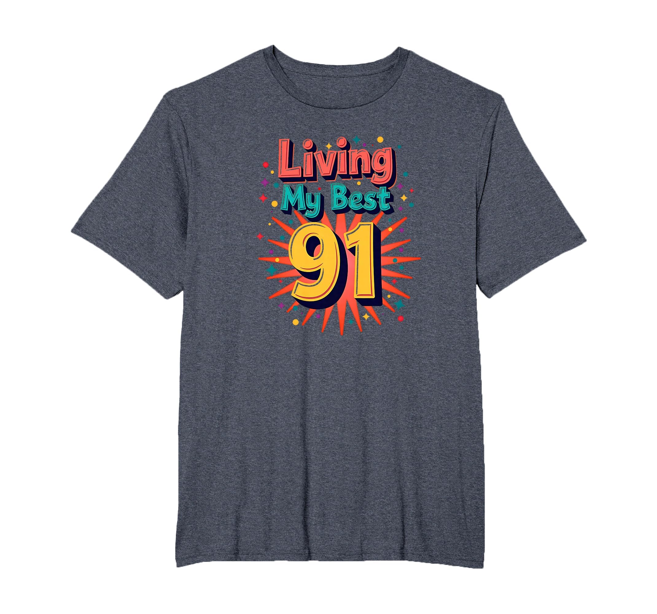 Living My Best 91 Birthday Gift T-Shirt - Aesthetic Graphic Unisex - T-Shirt, Sweatshirt, Hoodie