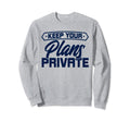 Antisocial Keep Your Plans Private Sweatshirt - Streetwear Style Unisex - T-Shirt, Sweatshirt, Hoodie