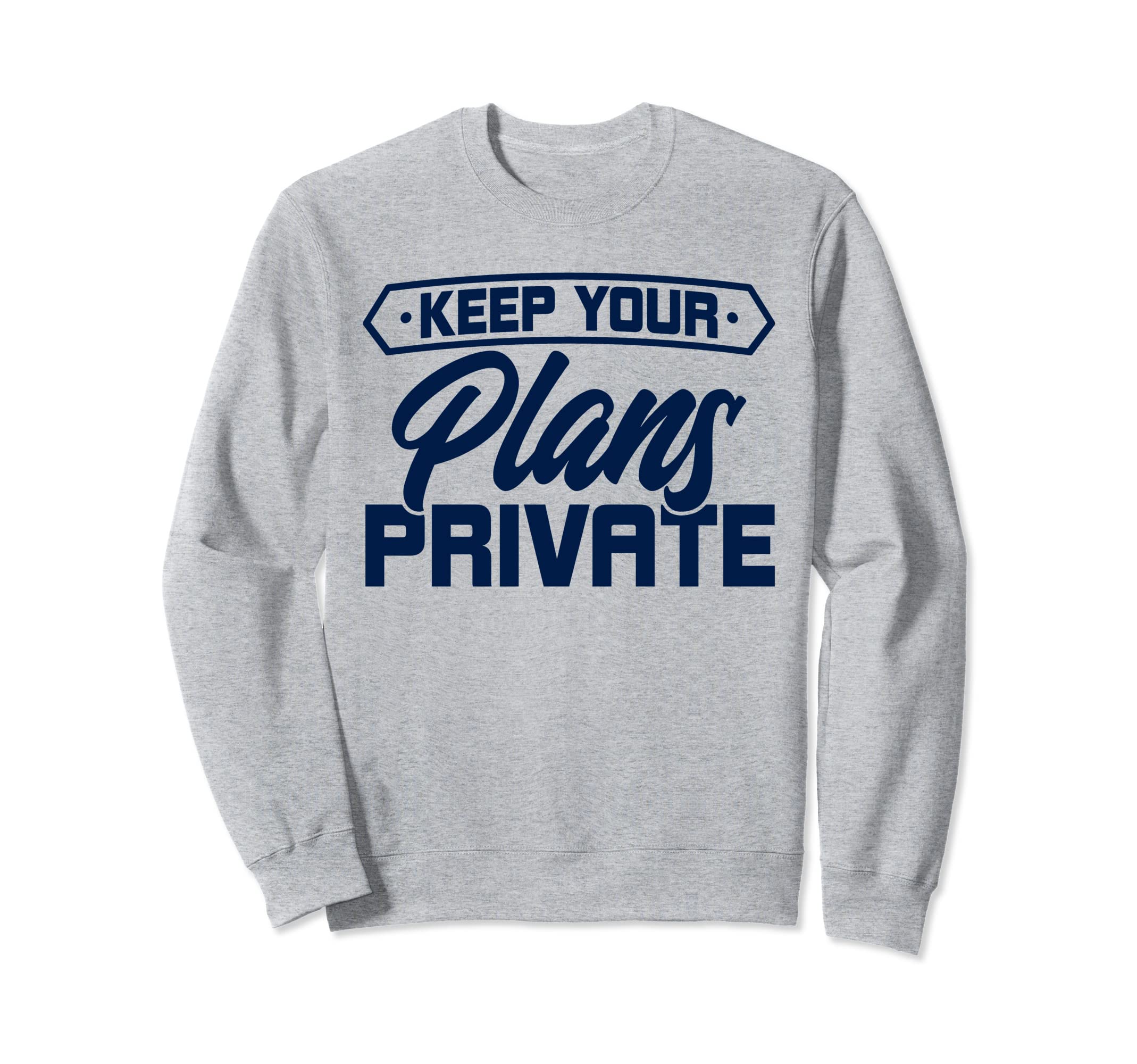 Antisocial Keep Your Plans Private Sweatshirt - Streetwear Style Unisex - T-Shirt, Sweatshirt, Hoodie