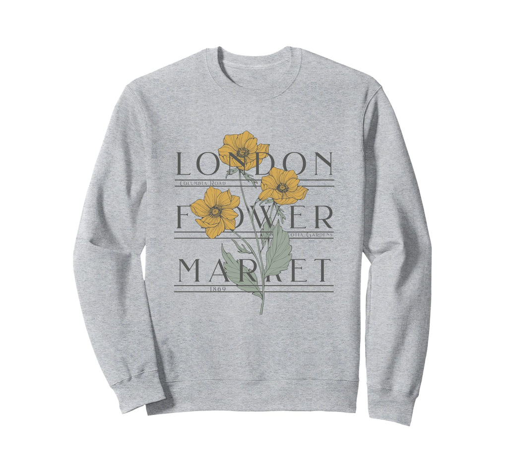 London Flower Market Columbia Road Sweatshirt - Novelty Apparel Men Women - T-Shirt, Sweatshirt, Hoodie