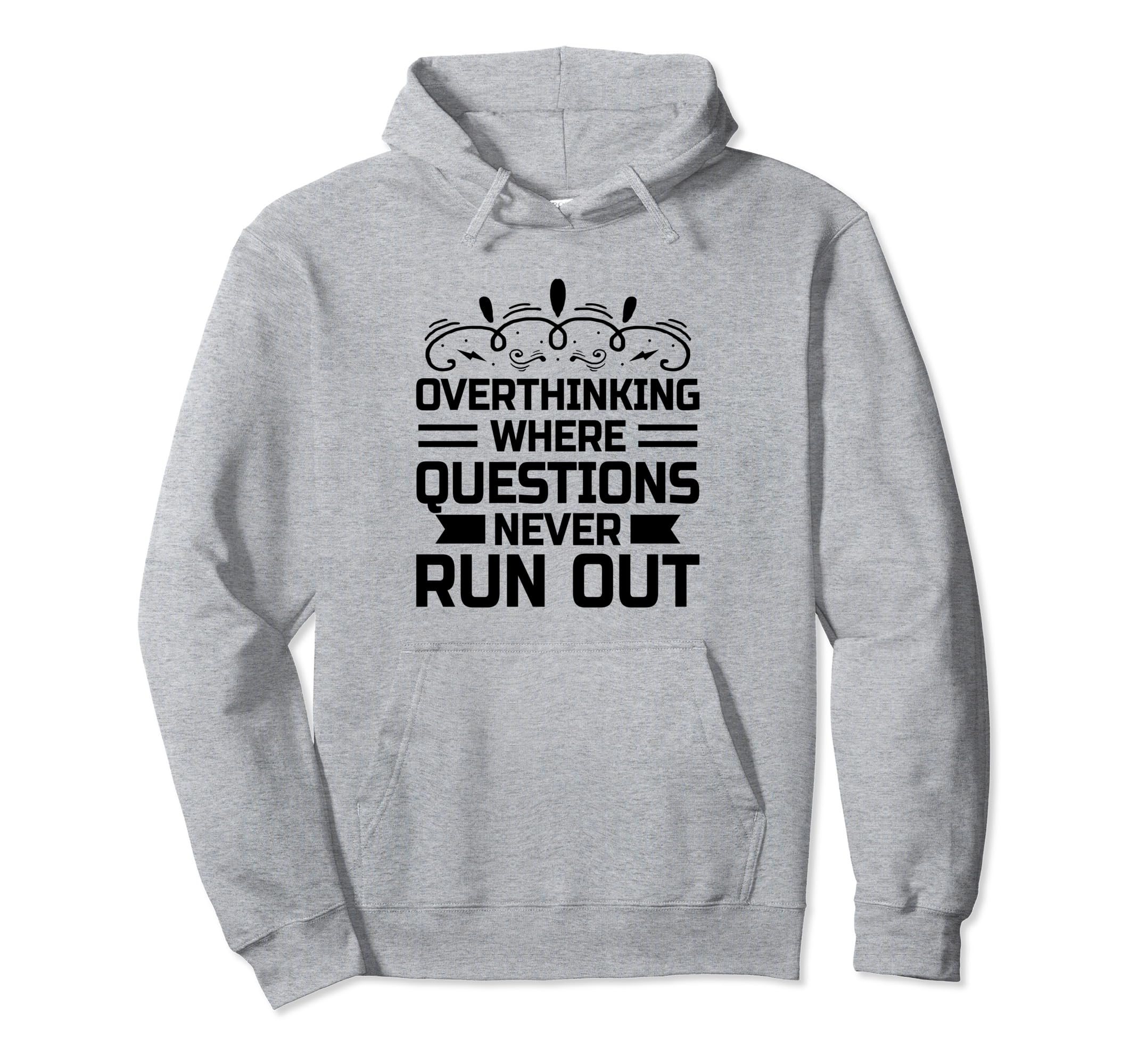 Overthinking Overthinker Funny Hoodie - Fun Novelty Design Men Women - T-Shirt, Sweatshirt, Hoodie