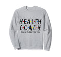 Health Coach Ill Be There You Sweatshirt - Unique Graphic for Adults - T-Shirt, Sweatshirt, Hoodie