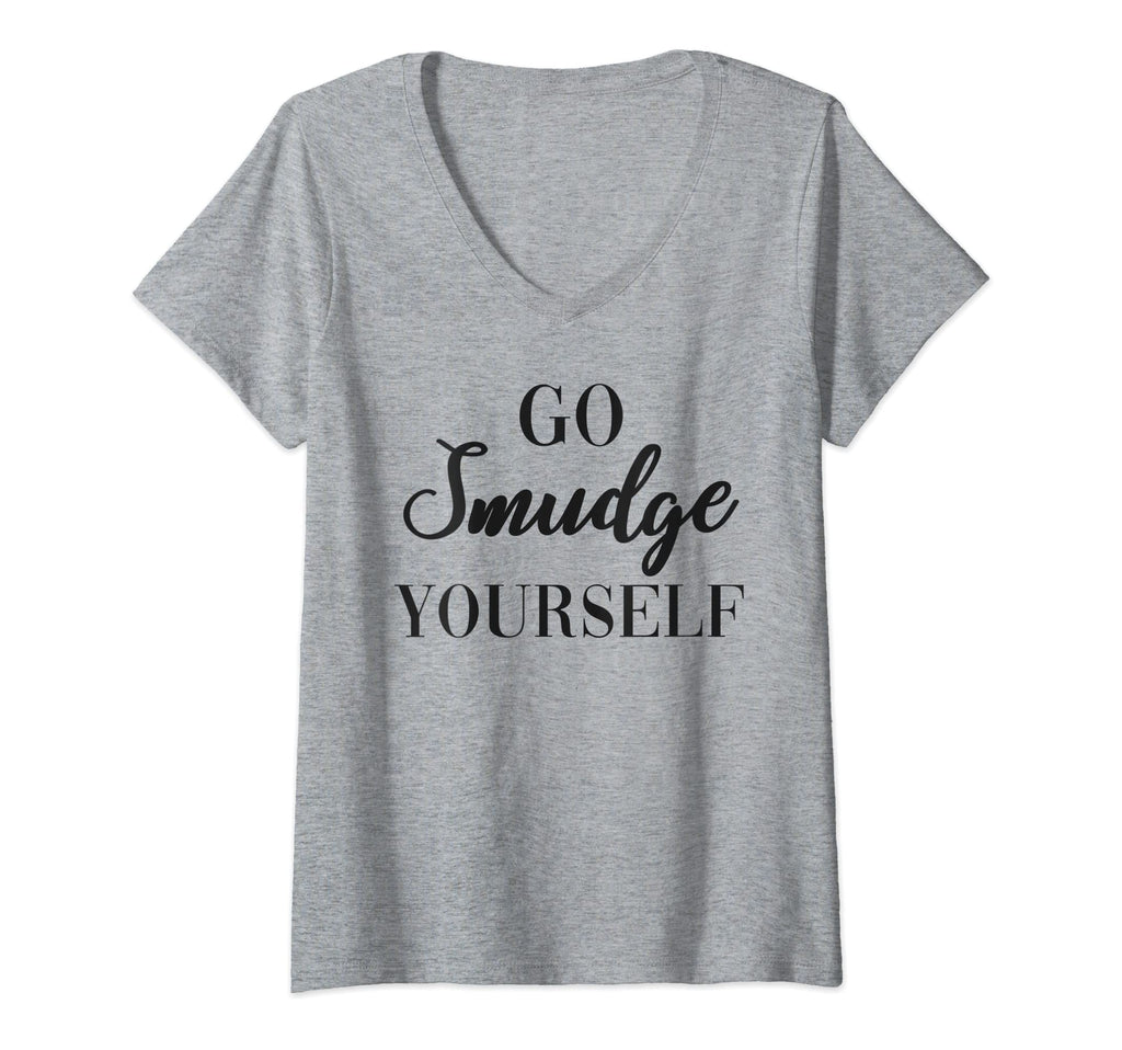 Womens Go Smudge Yourself Sage T-Shirt - Casual Everyday Wear Unisex - T-Shirt, Sweatshirt, Hoodie
