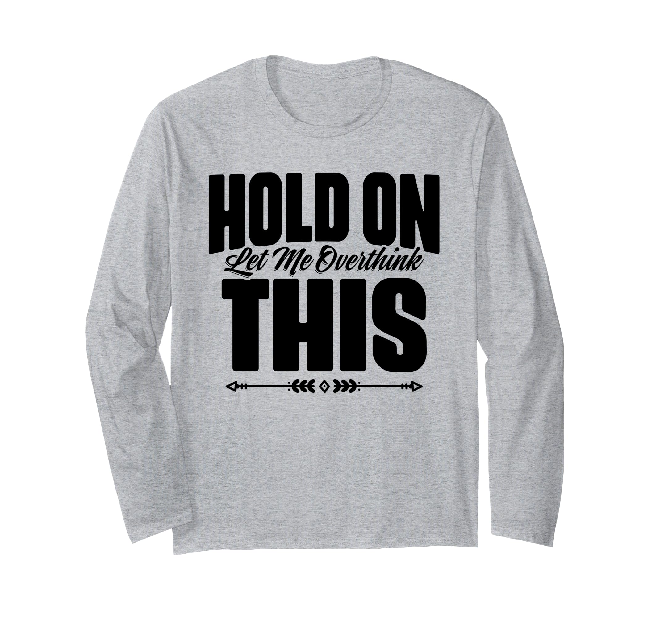 Hold Let Me Overthink This Funny T-Shirt - Aesthetic Graphic Men Women - T-Shirt, Sweatshirt, Hoodie
