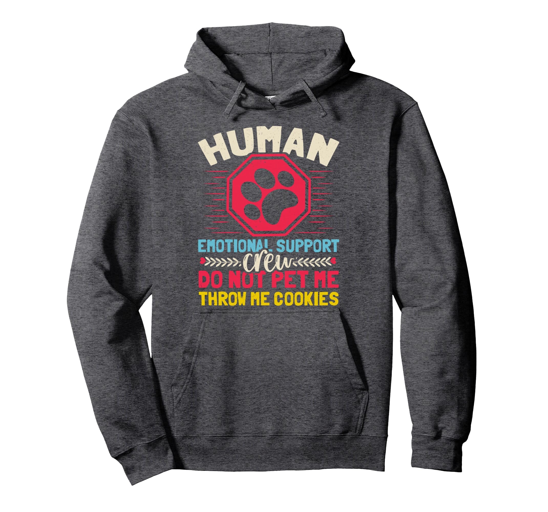Service Dog Human Emotional Support Crew Hoodie - Streetwear Style Unisex - T-Shirt, Sweatshirt, Hoodie