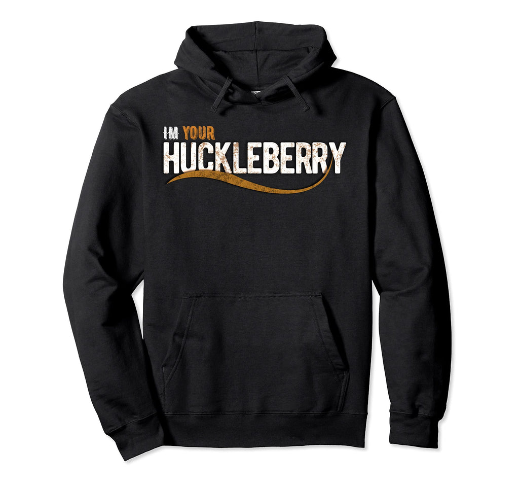 Im Your Huckleberry Western Movie Hoodie - Custom Art Print Men Women - T-Shirt, Sweatshirt, Hoodie