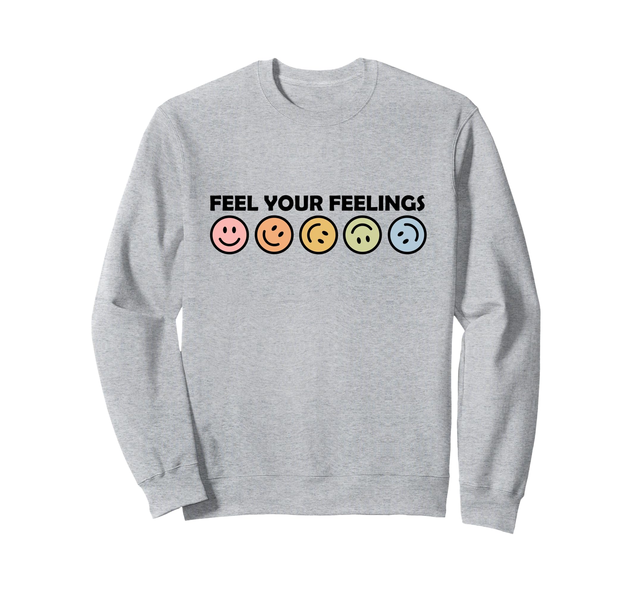 Feel Your Feelings Colorful Mental Sweatshirt - Unique Graphic Men Women - T-Shirt, Sweatshirt, Hoodie