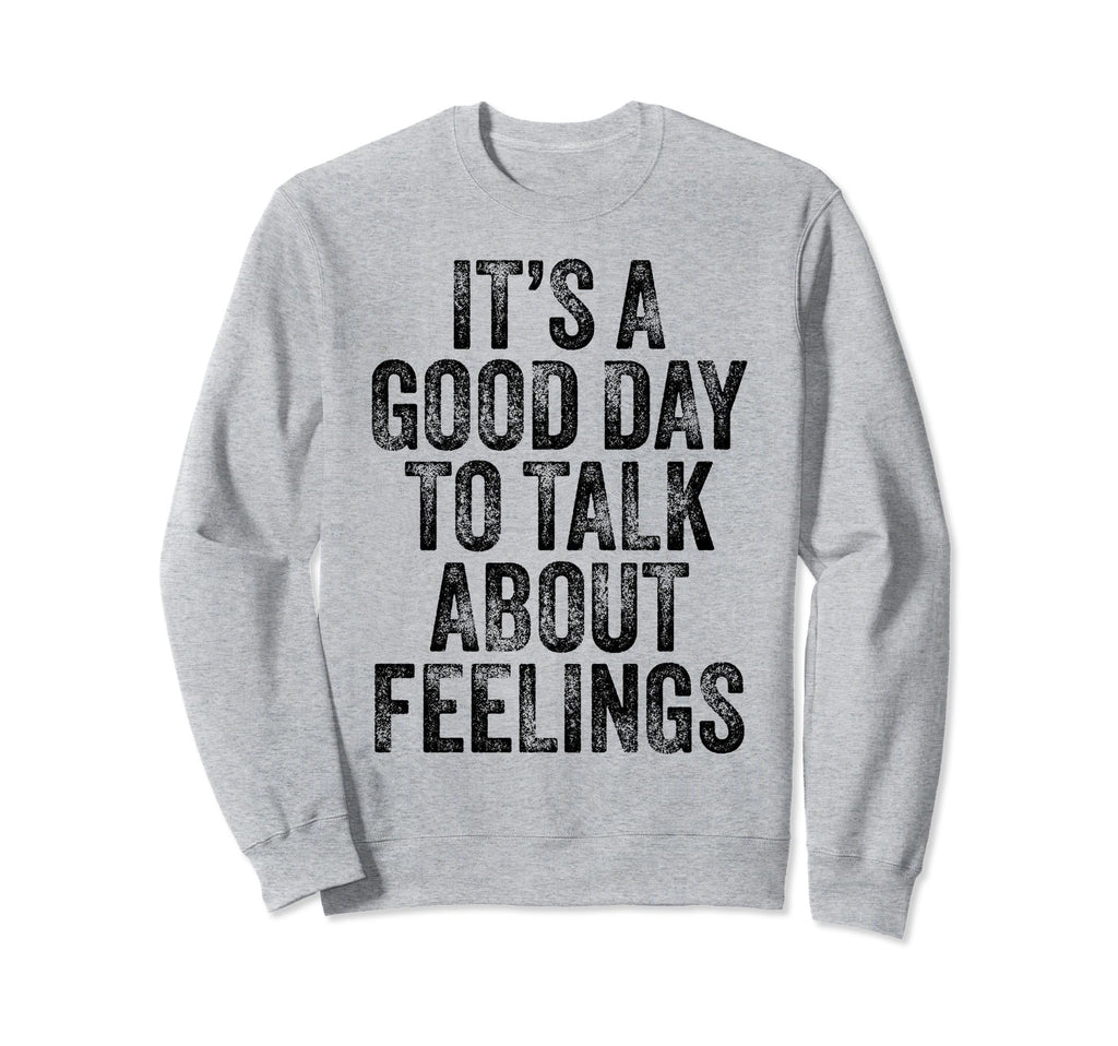 Its Good Day To Talk About Sweatshirt - Custom Art Print Men Women - T-Shirt, Sweatshirt, Hoodie
