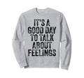 Its Good Day To Talk About Sweatshirt - Custom Art Print Men Women - T-Shirt, Sweatshirt, Hoodie