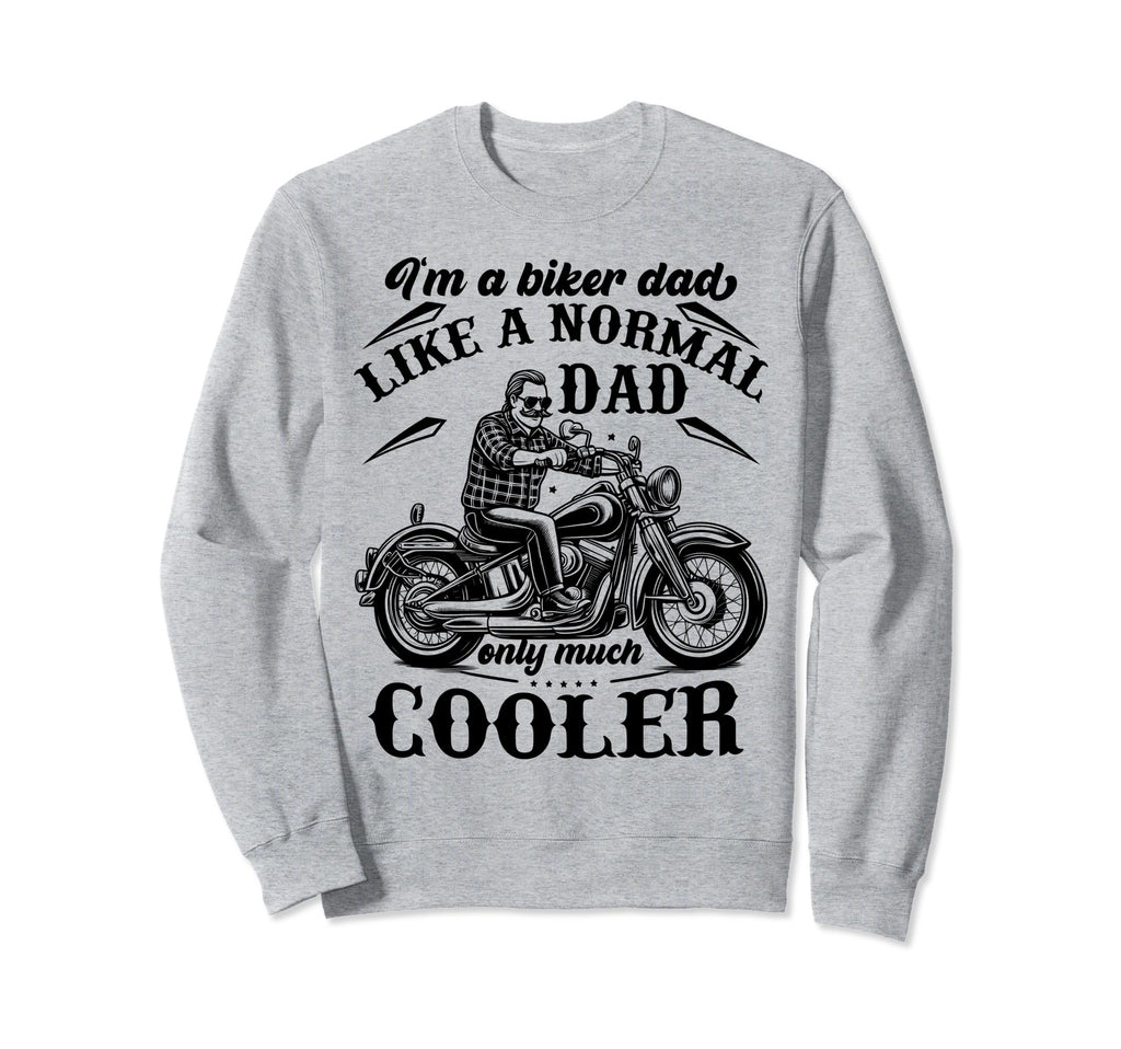 Im Biker Dad Funny Motorcycle Rider Sweatshirt - Unique Graphic Unisex - T-Shirt, Sweatshirt, Hoodie