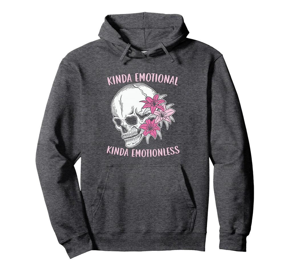 Kinda Emotional Kinda Emotionless Hoodie - Fun Novelty Design for Adults - T-Shirt, Sweatshirt, Hoodie