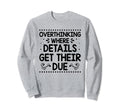Overthinking Overthinker Funny Sarcasm Sweatshirt - Novelty Apparel Unisex - T-Shirt, Sweatshirt, Hoodie