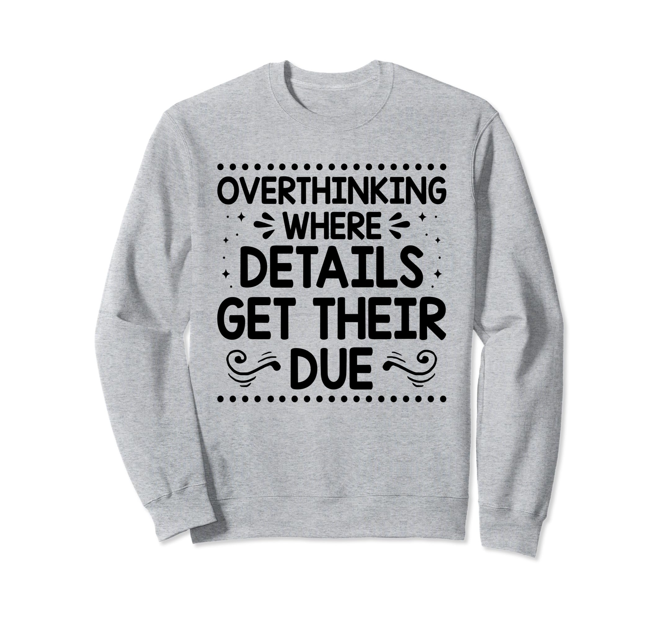 Overthinking Overthinker Funny Sarcasm Sweatshirt - Novelty Apparel Unisex - T-Shirt, Sweatshirt, Hoodie