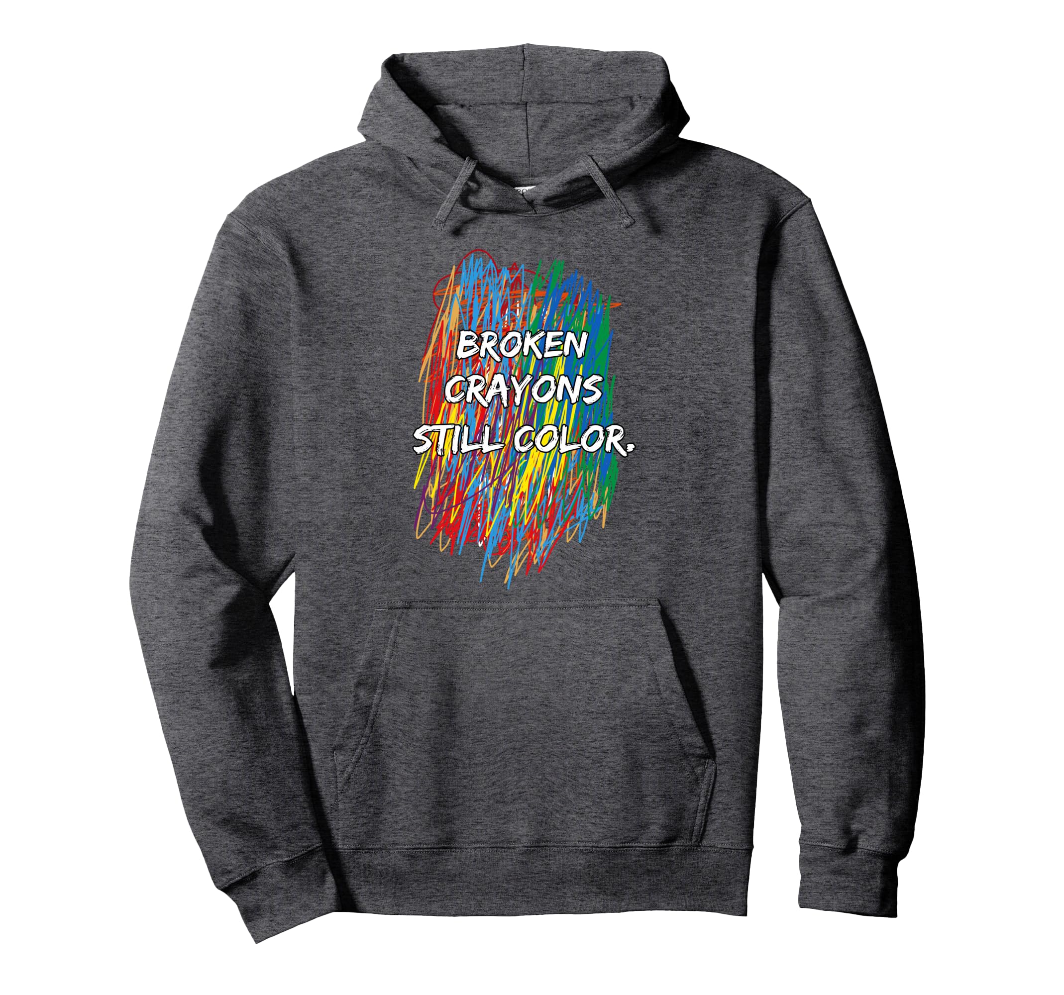 Broken Crayons Can Still Color Mental Hoodie - Aesthetic Graphic Men Women - T-Shirt, Sweatshirt, Hoodie