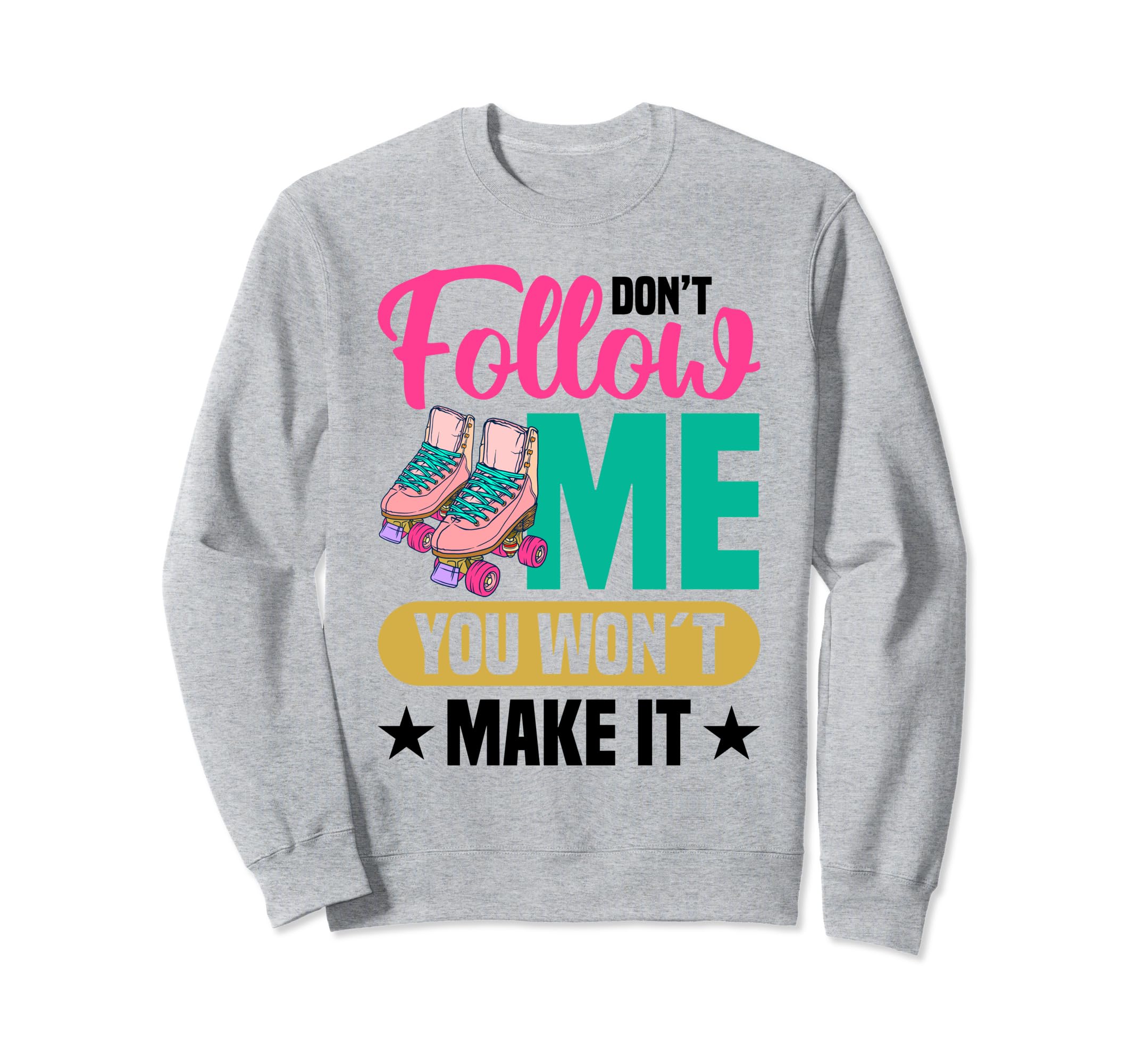 Rollerskate Roller 80S Skating Sweatshirt - Fun Novelty Design Men Women - T-Shirt, Sweatshirt, Hoodie