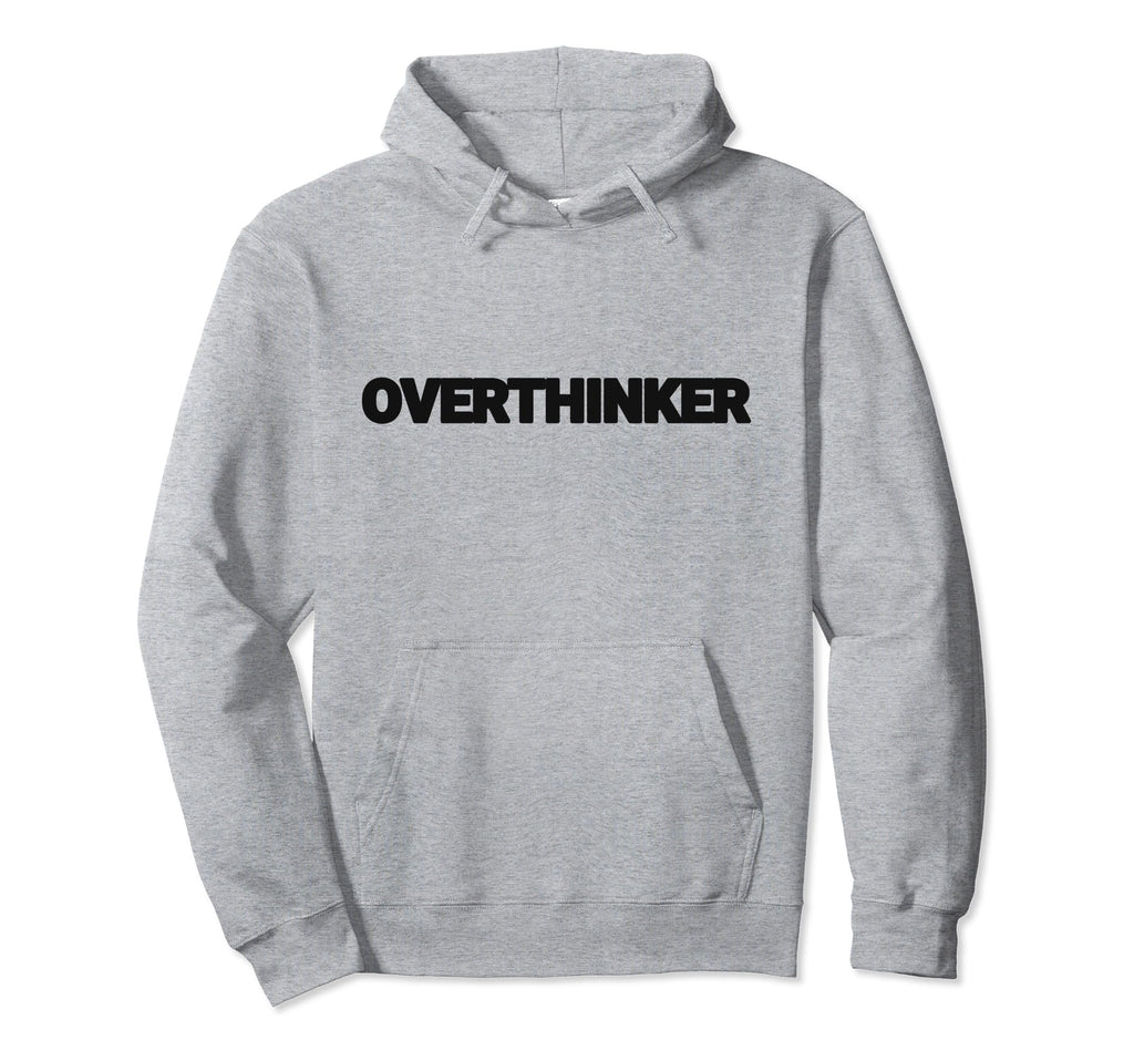 Overthinker Funny Mental Health Sweatshirt - Streetwear Style for Adults - T-Shirt, Sweatshirt, Hoodie