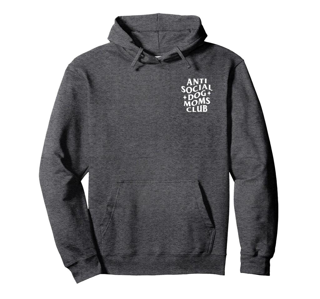 Anti Social Dog Moms Club Funny Hoodie - Streetwear Style for Adults - T-Shirt, Sweatshirt, Hoodie