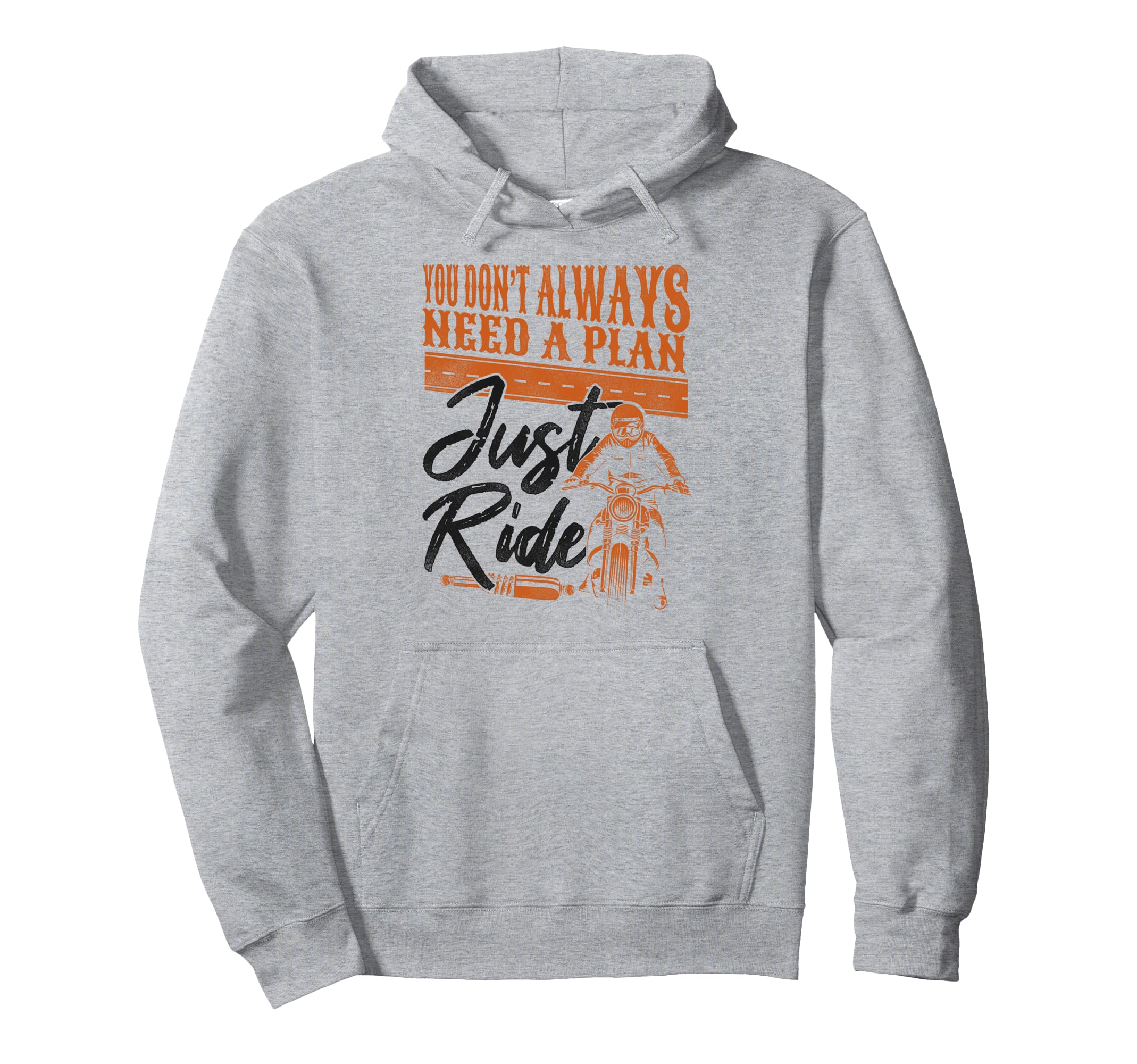 Motorcycle Biker You Dont Always Need Plan Hoodie - Trendy Graphic Unisex - T-Shirt, Sweatshirt, Hoodie